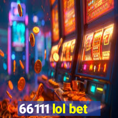 66111 lol bet